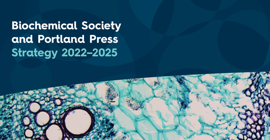 Biochemical Society and Portland Press Strategy 2022-2025